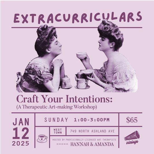 Extracurriculars: Craft Your Intentions (A Therapeutic Art-making Workshop)